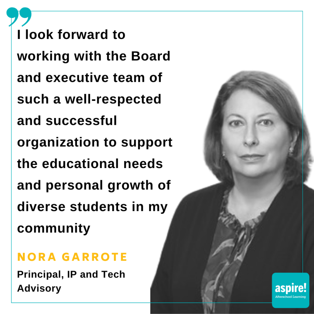 A photo of a woman with the text "I look forward to working with the Board and executive team of such a well-respected and successful organization to support the educational needs and personal growth of diverse students in my community." Underneath, the words "Nora Garrote, Principal, IP and Tech Advisory"
