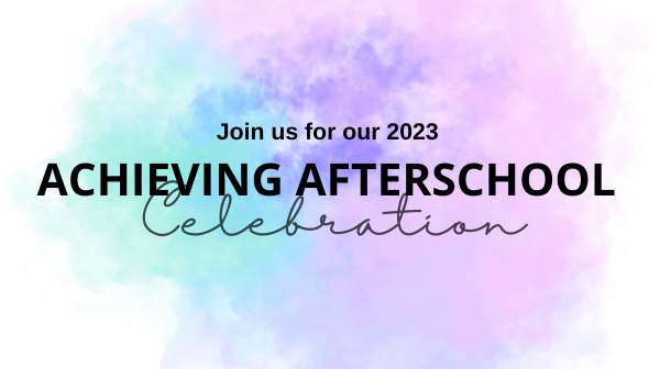 2023 Achieving Afterschool website event image A graphic with a purple and blue watercolor background and the words "Join us for our 2023 Achieving Afterschool Celebration"