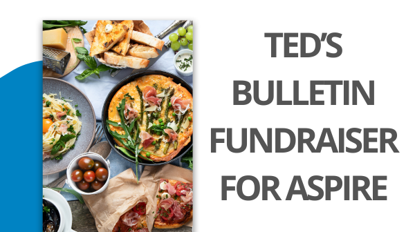 Ted's Bulletin Fundraiser for Aspire