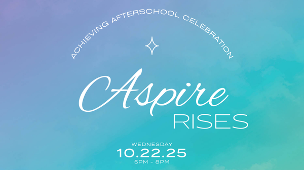 FY26 Website Event Featured Images (3) Achieving Afterschool Celebration: Aspire Rises