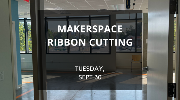 Makerspace Ribbon Cutting Tuesday Sept 30