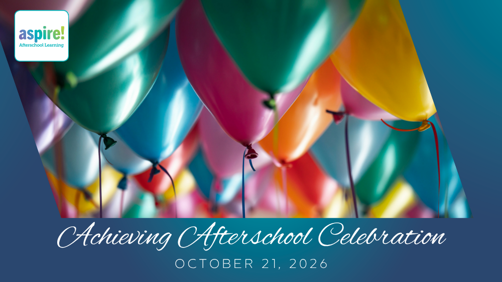 Achieving Afterschool Celebration October 21, 2026